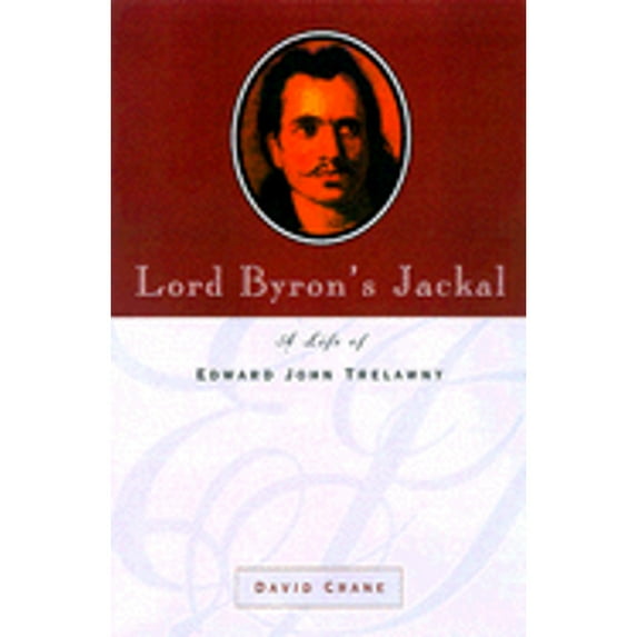 Pre-Owned Lord Byron's Jackal: A Life of Edward John Trelawny (Hardcover) 1568581432 9781568581439