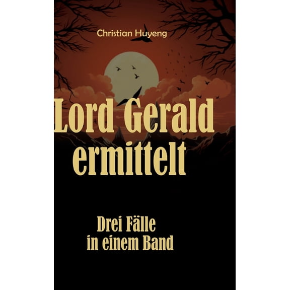 Lord Gerald ermittelt: Drei Flle in einem Band: Der mysterise Fall des Mr. Moore, Der verschwundene Ehemann, Das Juwel, (Hardcover)