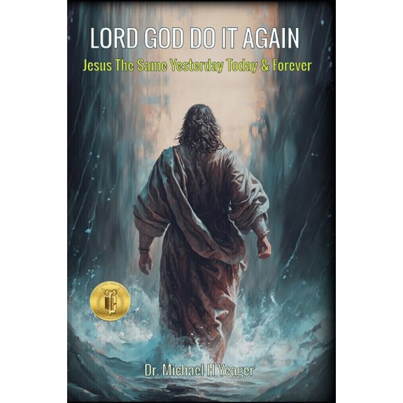Lord God Do It Again: Jesus The Same Yesterday Today & Forever (Paperback)