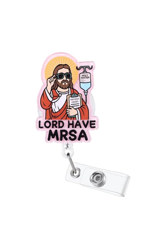 Lord Have MRSA Funny Medical Badge Holder Retractable for Healthcare Workers