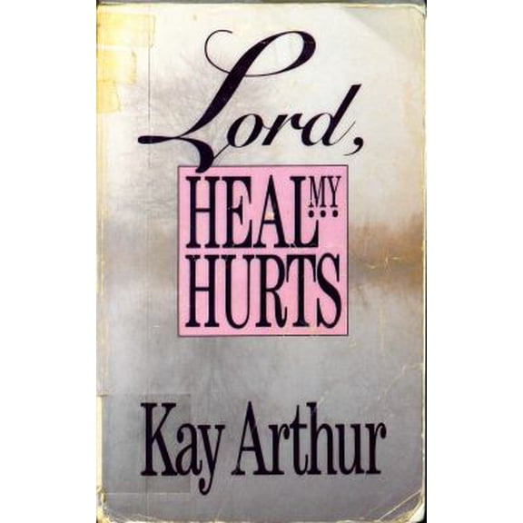 Pre-Owned Lord, Heal My Hurts by Kay Arthur (Paperback),English