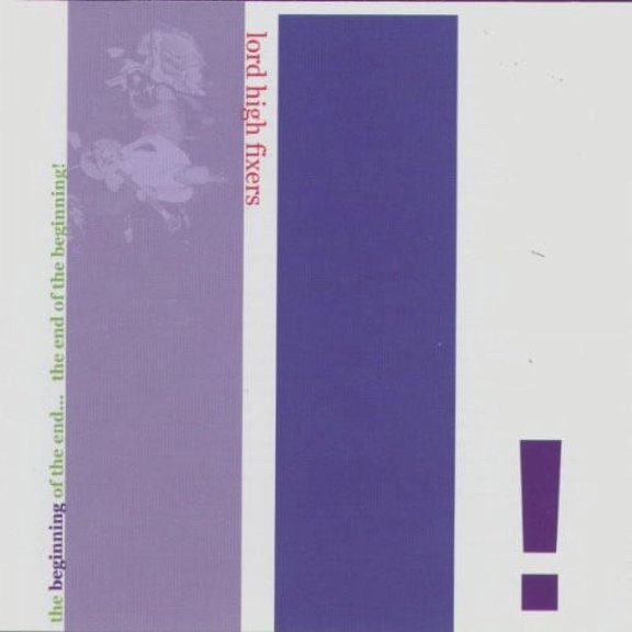 Lord High Fixers - The Beginning Of The End-The End Of The Beginning! - Rock - CD