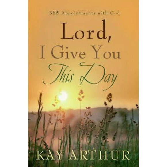 Pre-Owned Lord, I Give You This Day: 366 Appointments with God (Hardcover) 1400071607 9781400071609