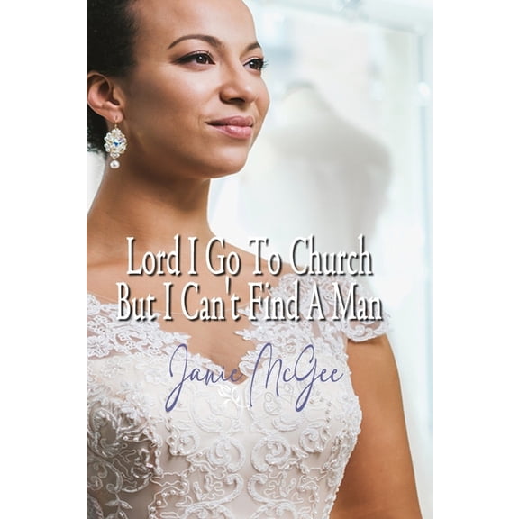 Lord I Go To Church But I Can't Find a Man, (Paperback)