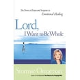 thumbnail image 1 of Lord, I Want to Be Whole: The Power of Prayer and Scripture in Emotional Healing, (Paperback), 1 of 1