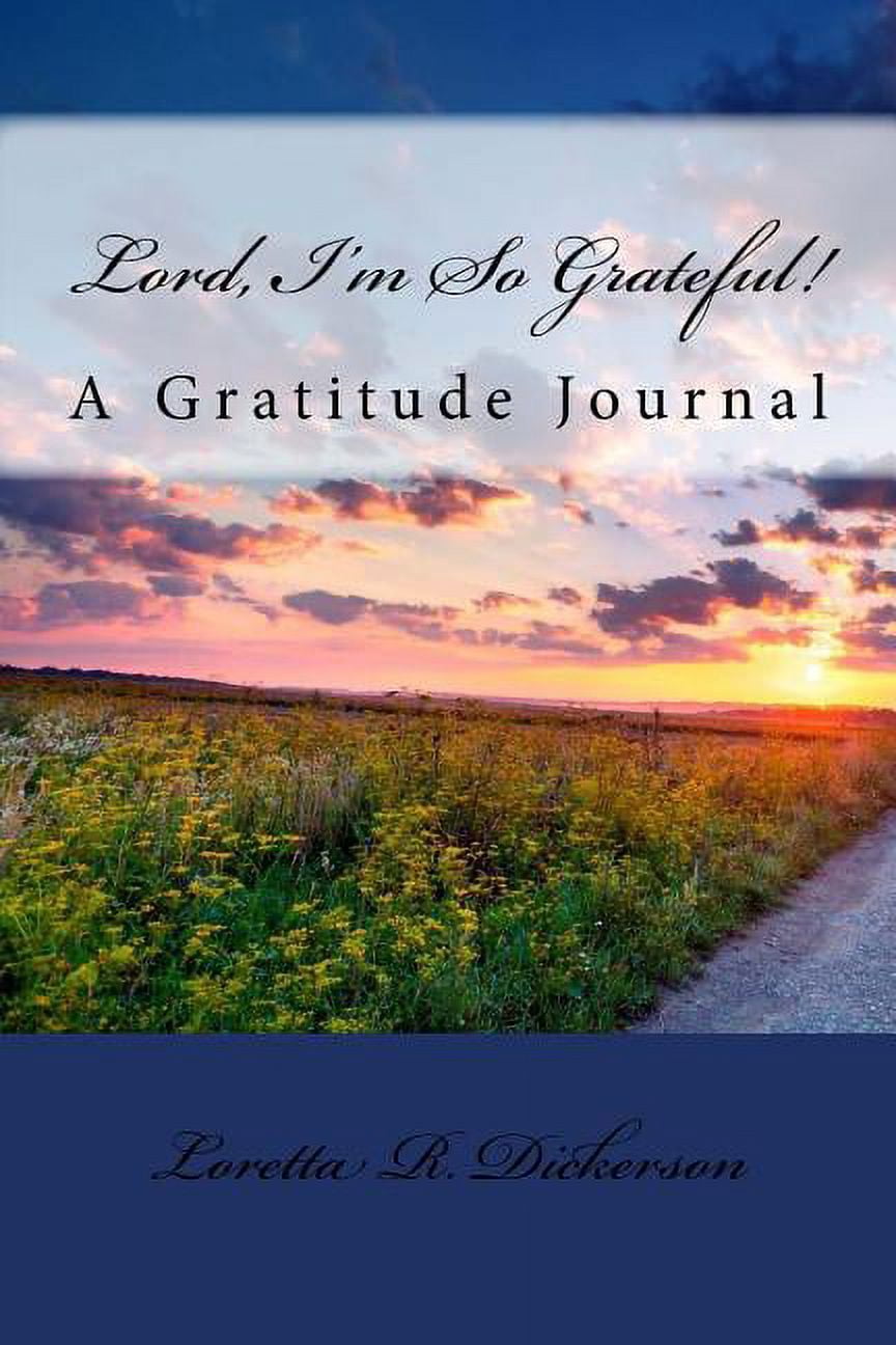 Lord, I'm So Grateful! : A Gratitude Journal - Walmart.com