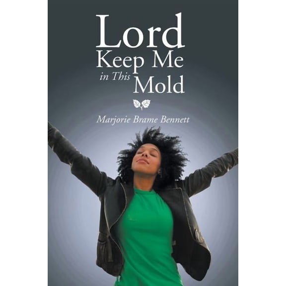 Lord Keep Me in This Mold