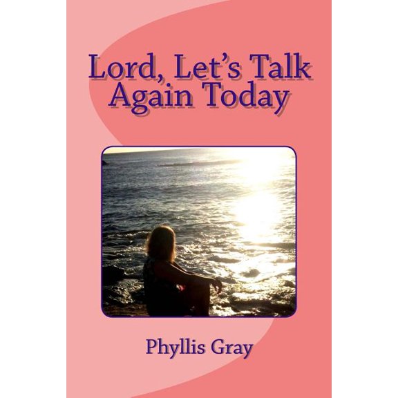Lord, Let's Talk Again Today