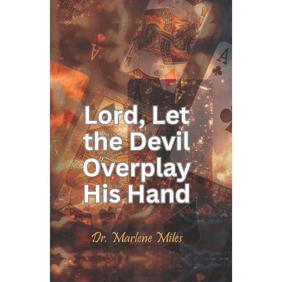Lord, Let the Devil Overplay His Hand, (Paperback)