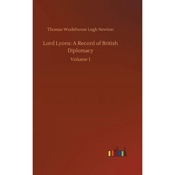 Lord Lyons: A Record of British Diplomacy, (Hardcover)