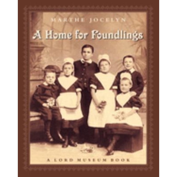 Pre-Owned A Home for Foundlings: A Lord Museum Book (Paperback) by Marthe Jocelyn
