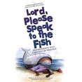 thumbnail image 1 of Lord, Please Speak to the Fish: Disobedience Will Land You in Trouble, (Paperback), 1 of 1