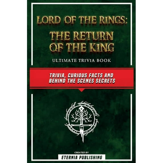 Lord Of The Rings - The Return Of The King Ultimate Trivia Book - Trivia, Curious Facts And Behind The Scenes Secrets: T, (Paperback)
