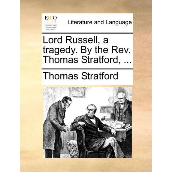Lord Russell, a Tragedy. by the Rev. Thomas Stratford, ...