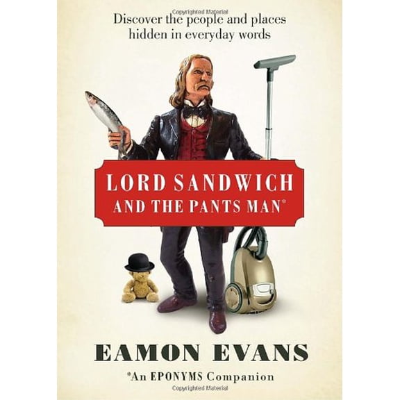 Pre-Owned Lord Sandwich and the Pants Man: Discover the people and places hidden in everyday words (Hardcover) 1742702597 9781742702599