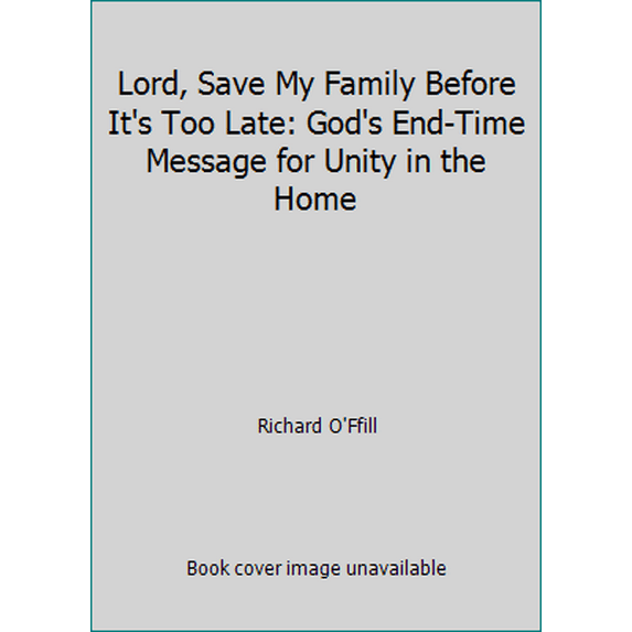 Pre-Owned Lord, Save My Family Before It's Too Late: God's End-Time Message for Unity in the Home (Paperback) 0816320780 9780816320783