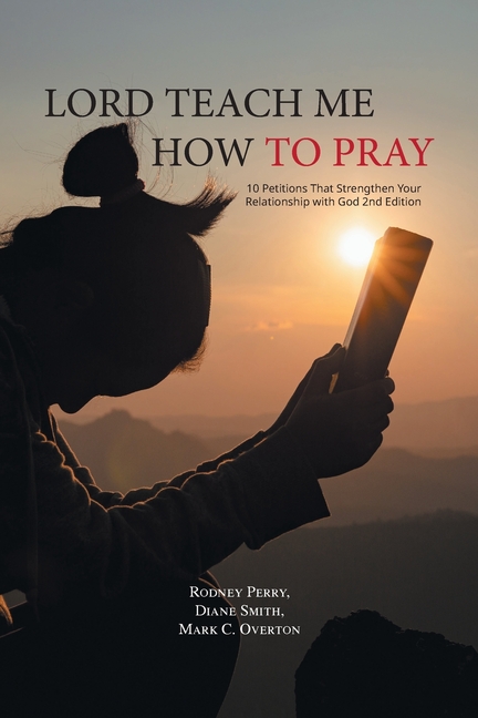 Lord Teach Me How to Pray: 10 Petitions That Strengthen Your Relationship with God 2nd Edition (Paperback) - image 1 of 1
