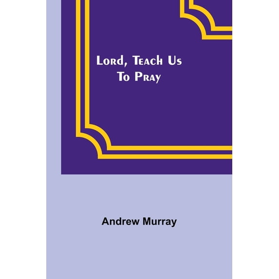 Lord, Teach Us To Pray, (Paperback)
