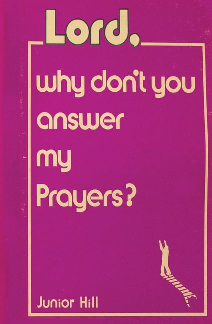 Lord, Why Don't You Answer My Prayers?, (Paperback)