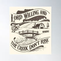 Lord Willing And The Creek Don'T Rise Poster Wall Art, Modern Wall Decor For Living Room Bedroom, 8x12 UNFRAMED