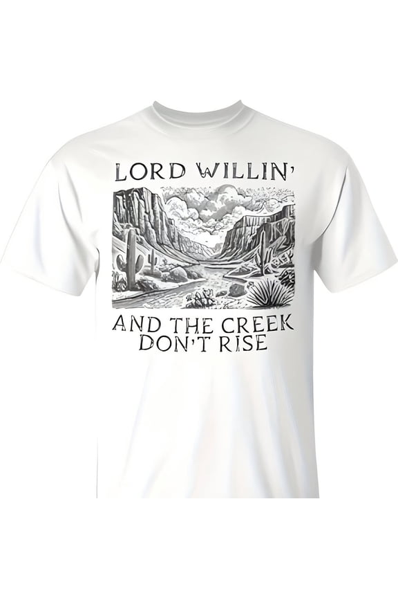 Lord Willing And The Creek Don't Rise T-Shirt 220g Cotton Crew Neck Top With Gentle Be Yours Typo3