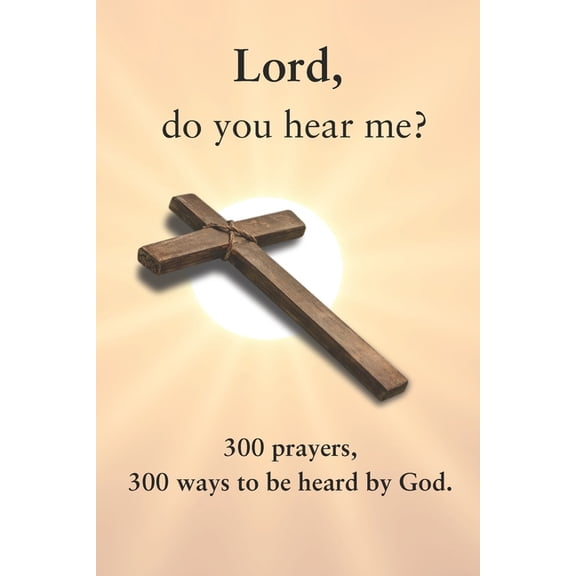 Lord, do you hear me?: 300 prayers, 300 ways to be heard by God., (Paperback)
