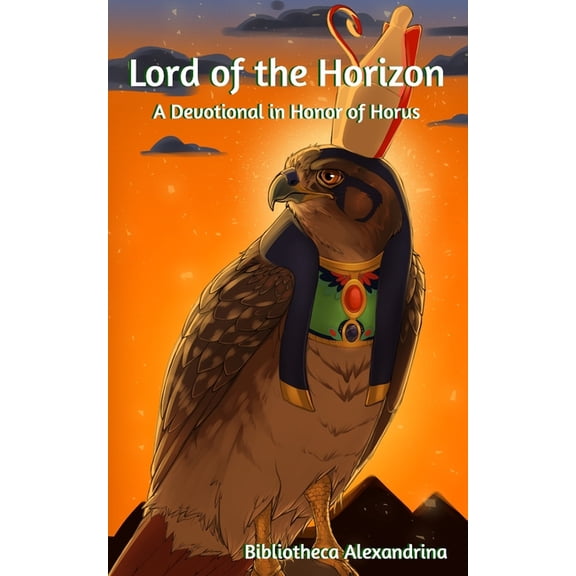 Lord of the Horizon: A Devotional In Honor of Horus