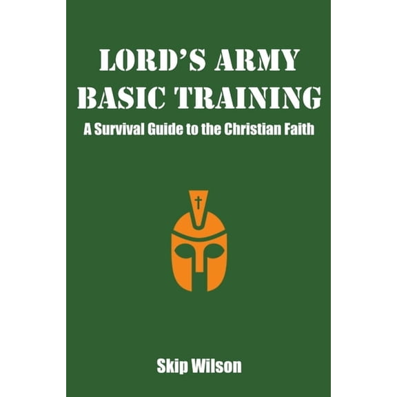 Lord's Army Basic Training: A Survival Guide to the Christian Faith, (Paperback)