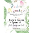 thumbnail image 1 of The Lord's Prayer in Spanish Adult Colouring Book: Padre Nuestro Libro de Colorear para Adultos: The Soothing, Simple to, (Paperback), 1 of 1