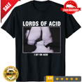 thumbnail image 1 of Lords OF ACID I Sit On Acid T Shirt Full Size S-5XL, LIMITED EDITION-TH65113, 1 of 2