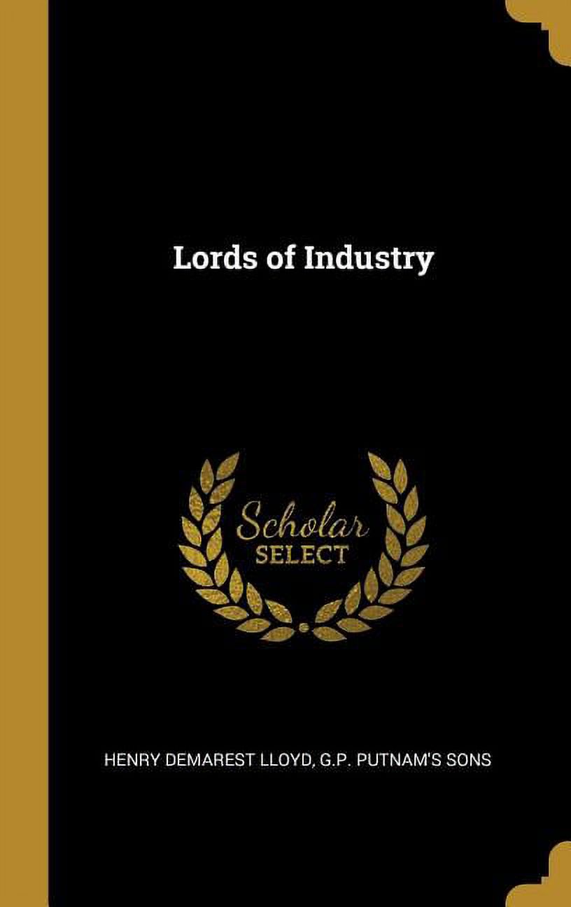 Lords of Industry Hardcover 1010433873 9781010433873 Henry Demarest Lloyd
