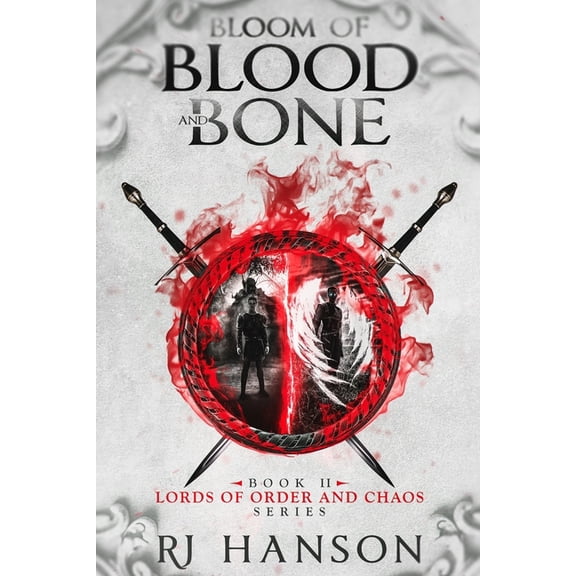 Lords of Order and Chaos: Bloom of Blood and Bone: Book II of the Lords of Order and Chaos Series (Paperback)