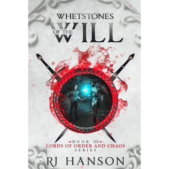 Lords of Order and Chaos: Whetstones of the Will : Book III Lords of Order and Chaos Series (Series #3) (Paperback)