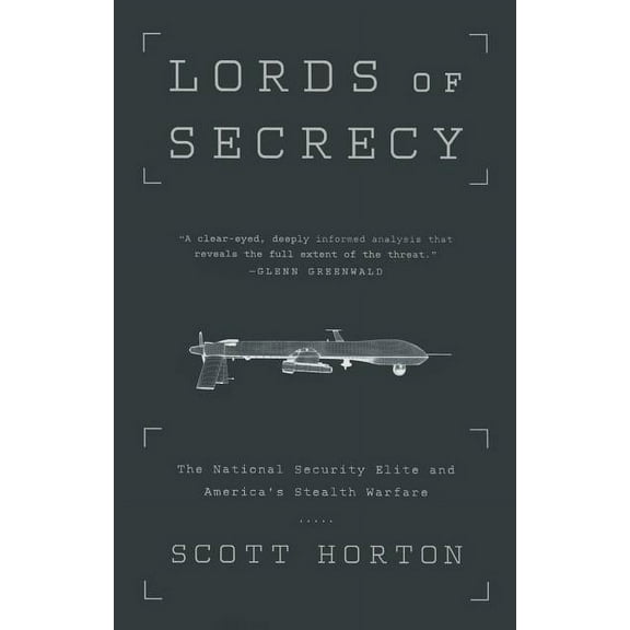 Lords of Secrecy : The National Security Elite and America's Stealth Warfare (Paperback)