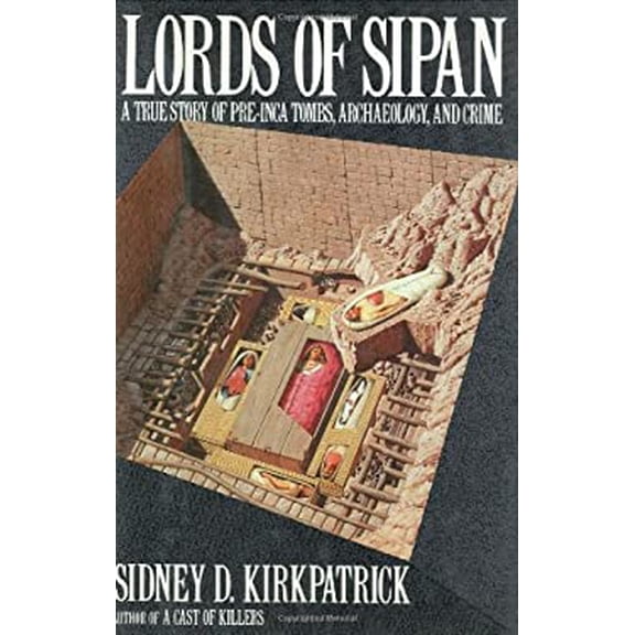 Pre-Owned Lords of Sipan: A Tale of Pre-Inca Tombs, Archaeology, and Crime (Hardcover) 0688103960 9780688103965