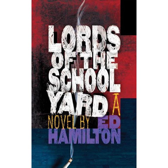 Lords of the Schoolyard (Paperback) by Ed Hamilton