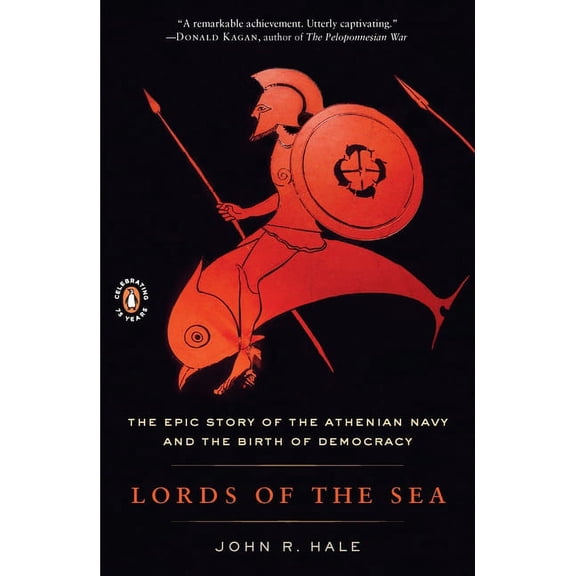 Lords of the Sea: The Epic Story of the Athenian Navy and the Birth of Democracy, (Paperback)