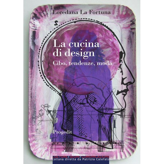 Loredana La Fortuna La cucina di design. Cibo, tendenze, moda (Paperback)