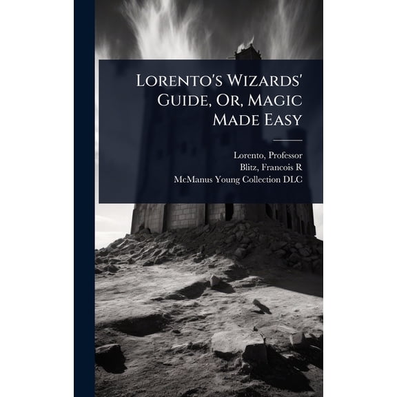 Lorento's Wizards' Guide, Or, Magic Made Easy, (Hardcover)
