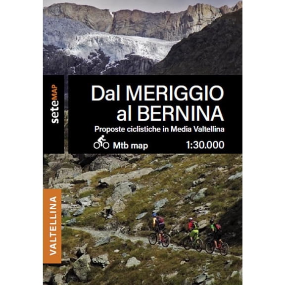 Lorenzo Bertolini,SeTe Proposte bike MTB e EMTB in media Valtellina. Dal Meriggio (Paperback)