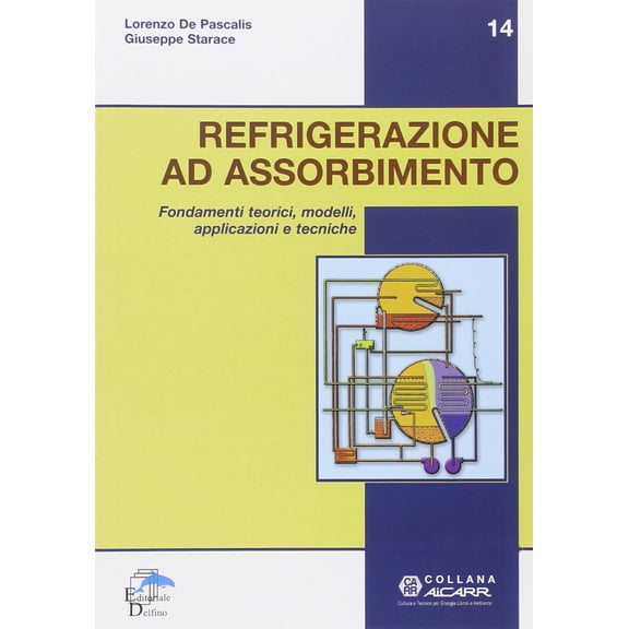 Lorenzo De Pascali Refrigerazione ad assorbimento. Fondamenti teorici, modelli, apl (Hardcover)