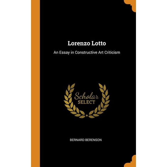 Lorenzo Lotto : An Essay in Constructive Art Criticism (Hardcover)