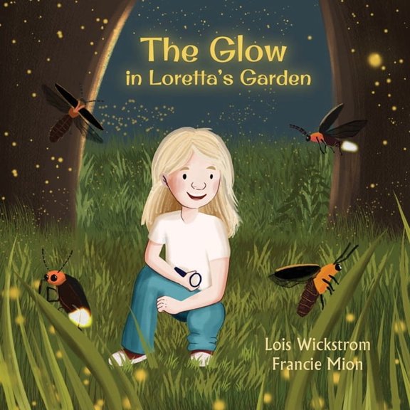 Loretta's Insects The Glow in Loretta's Garden, Book 7, (Paperback)
