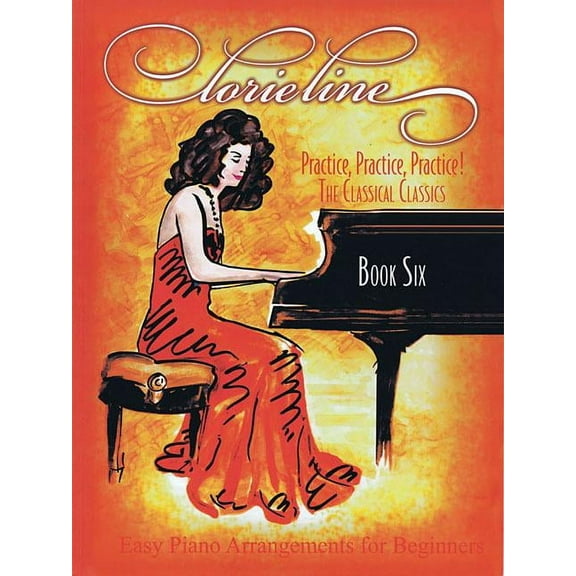 Lorie Line - Practice, Practice, Practice! Book 6 : The Classical Classics (Paperback)