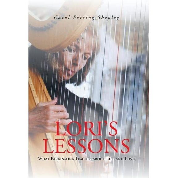 Lori's Lessons: What Parkinson's Teaches about Life and Love, (Hardcover)