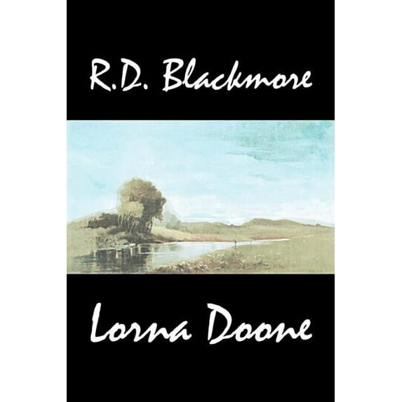Lorna Doone by R. D. Blackmore, Fiction, Classics, (Hardcover)