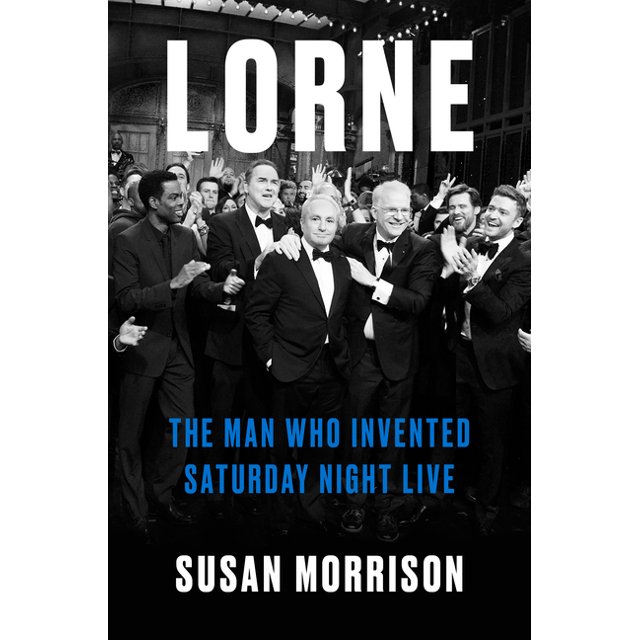 Lorne The Man Who Invented Saturday Night Live, (Hardcover)
