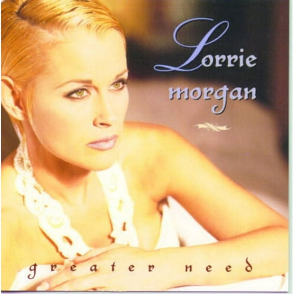 Lorrie Morgan - Greater Need - Music & Performance - CD