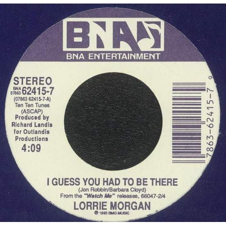 Lorrie Morgan - I Guess You Had To Be There / Someone To Call Me Darling - 7"