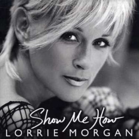 Lorrie Morgan - Show Me How - CD